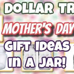 10 Dollar Tree MOTHER'S DAY GIFT Ideas in a JAR