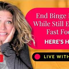 End Binge Eating  While Still Enjoying  Fast Food!? Here's How!