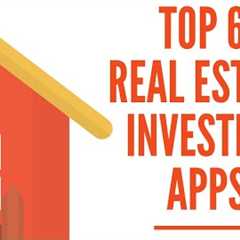 Top 6 Real estate investing apps