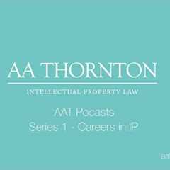 AAT Podcasts - Series 1: Careers in Intellectual Property - Episode 1 Trainee Patent Attorney