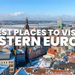 TOP 10 BEST PLACES TO VISIT IN EASTERN EUROPE IN 2024