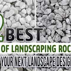 12 Types Of Landscaping Rocks To Use In Your Next Landscape Design Project