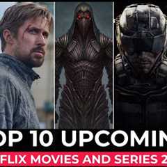 Top 10 Upcoming Netflix Movies And Series You Can't Miss | Best Movies And Series On Netflix 2024