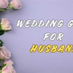 15 Best Wedding Gift Ideas For Husband |  Future Husband Gifts | Wedding gifts for husband from wife