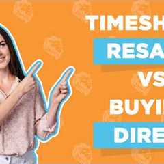 Timeshare Resale vs Buying Direct | Fidelity Real Estate