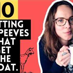 10 KNITTING Pet Peeves that GET THE GOAT 🐐