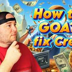 How the GOATS fix your Credit | top secret to fixing Your Credit