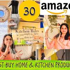 30 AMAZON BEST BUY PRODUCTS | Amazon Finds for Your Kitchen And Home | Tried & Tested Amazon..