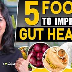 5 FOODS TO FIX YOUR GUT | By GunjanShouts