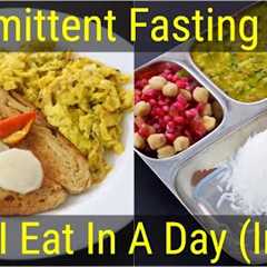 Intermittent Fasting Weight Loss - What I Eat In A Day Indian - Healthy Meal Ideas | Skinny Recipes