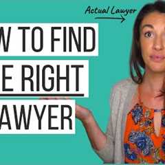 Choosing a Lawyer: How to Find a Lawyer &  How to Choose a GOOD Lawyer