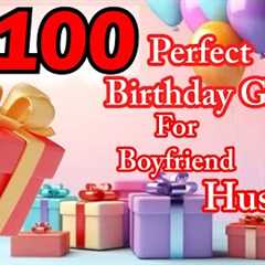 100 Perfect birthday gifts for Boyfriend Brother Husband | Valentine Day Gift Ideas for Boyfriend