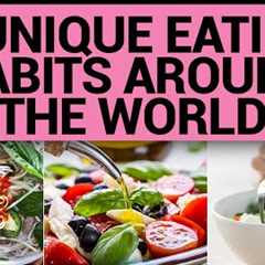 Eating Habits Around The World | Unusual Eating Habits | Food Habits Around The World