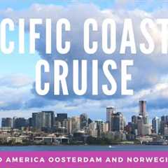 Pacific Coastal Cruise on the Holland America Oosterdam and Norwegian Bliss