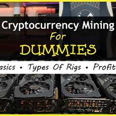 Cryptocurrency Mining For Dummies - FULL Explanation