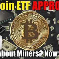 BITCOIN ETF IS APPROVED!! - What's That Mean For A Miner?