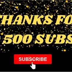 THANKS FOR REACHING 500 SUBSCRIBERS