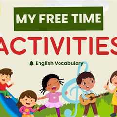 My Free Time Activities | Hobbies and Interests | Learn English Vocabulary for Kids