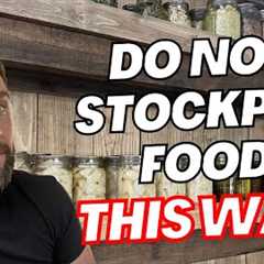 DO NOT STOCKPILE FOOD! (This Way) 5 Most Common PREPPER PANTRY Food Storage MISTAKES