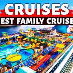 10 Best Family Kid Friendly Cruises 2024 | Family Vacation Ideas