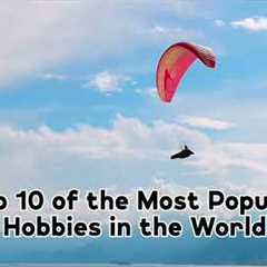 Top 10 of the Most Popular Hobbies in the World / DID YOU KNOW?