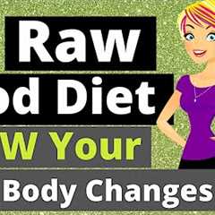 Raw food Diet (How Your Body Changes)