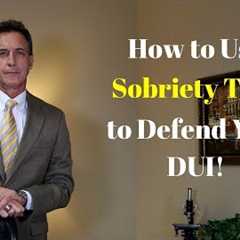 DUI Defense Tactics - Use the Sobriety Tests to Defend Your DUI