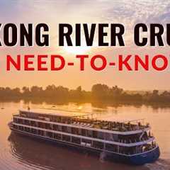 Mekong River Cruise. 4 Key Things You Really Need To Know !