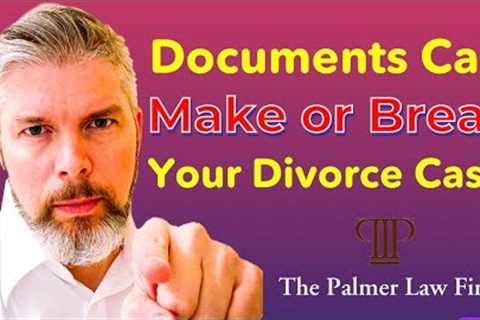 HOW DOCUMENTS CAN MAKE OR BREAK YOUR DIVORCE CASE | Houston Divorce Attorney
