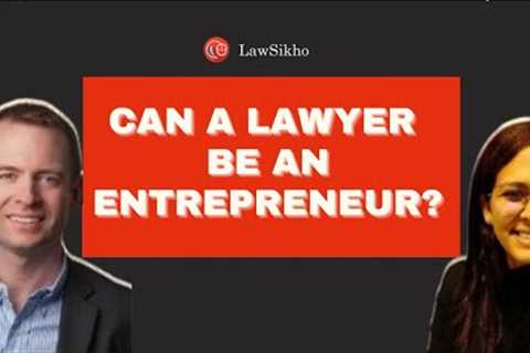 Can a lawyer be an entrepreneur? |  | LawSikho | Business |