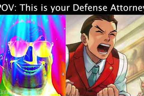 POV: this is your defense attorney but with ace attorney music