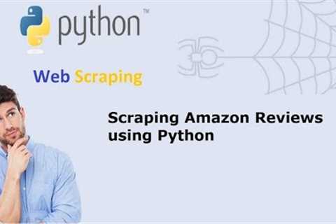 Scraping Amazon Reviews using Python