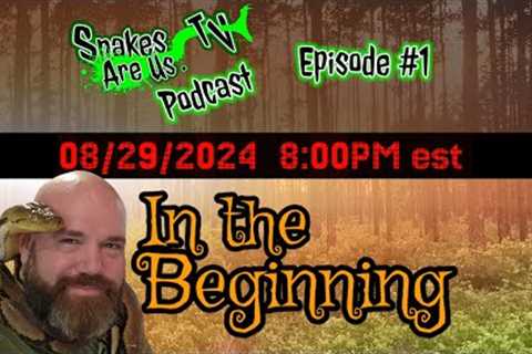 Epidode #1 In the Beginning The SnakesAreUsTV Podcast