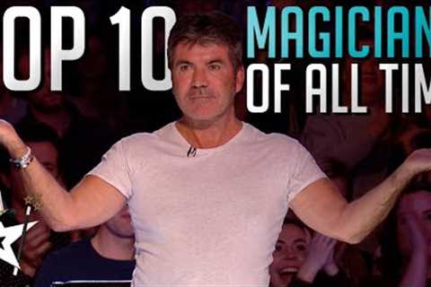 Top 10 BEST Magicians OF ALL TIME on Britain's Got Talent!