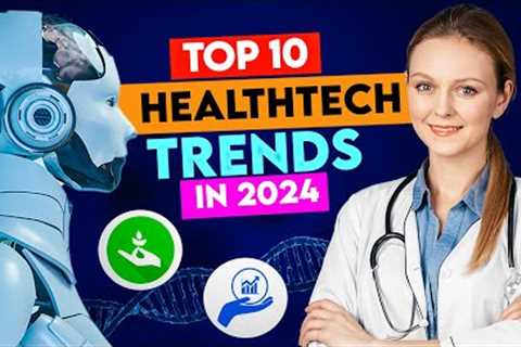 Top 10 Healthcare Technology Trends For 2024
