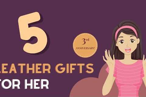 Leather Gifts for Her 🎁 (TO SHOW YOUR LOVE ON THE THIRD ANNIVERSARY) | Gift Finder