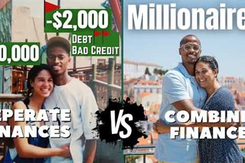 WARNING: Couples, Don’t Combine Finances Unless You Can Say YES to These 5 Crucial Factors!