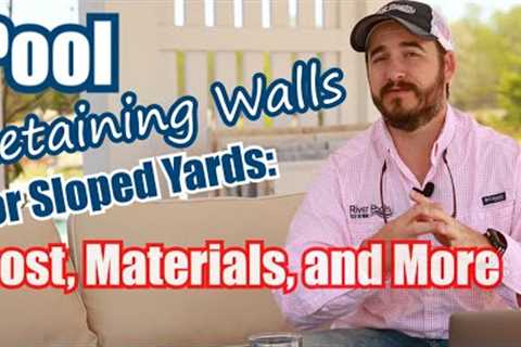 Pool Retaining Walls for Sloped Yards: Cost, Materials, and More