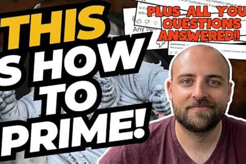 The Best Way to Prime your Warhammer models!  Zenithal priming, Metallic priming and more!