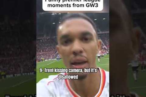 Funny Premier League Moments GW3