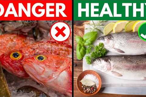 5 of The Healthiest Fish to Eat and 5 to Avoid