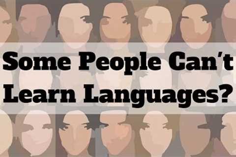 Some People Can't Learn Languages?