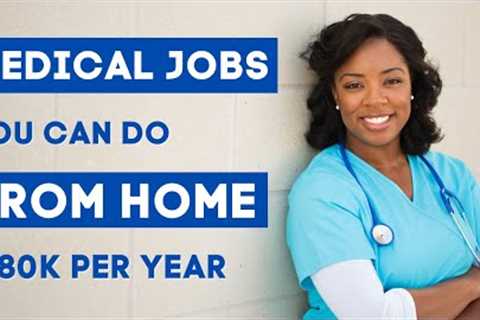 Work from Home Healthcare Careers | Top 8 Medical Field