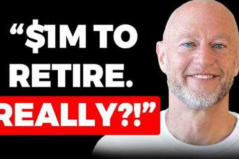 You Do NOT Need $1M to Retire. Here's Why