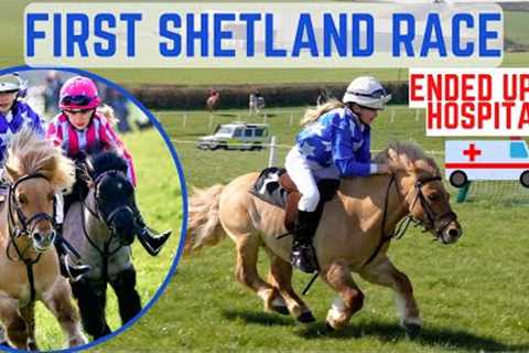 FIRST SHETLAND RACE WITH CLOUDY * ENDS UP IN HOSPITAL * DRAMATIC DAY! *