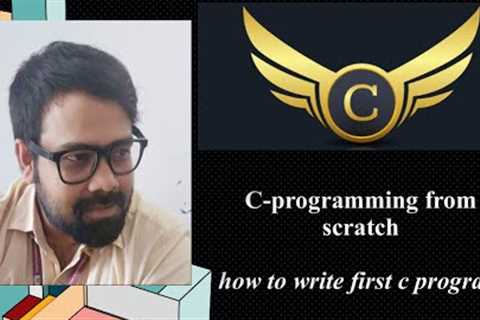 C programming for Beginners|First C Program | Easiest way to Understand C Program