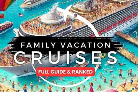 Top 5 Family-Friendly Cruises | Ultimate Guide for Memorable Family Vacations