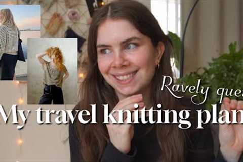 Travel knitting Plans / What's in my Ravelry Queue? ☀️🌿