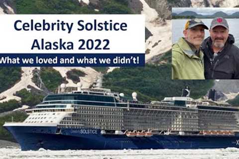 Celebrity Solstice Alaska Review 2022 - Tips and Ship Score!