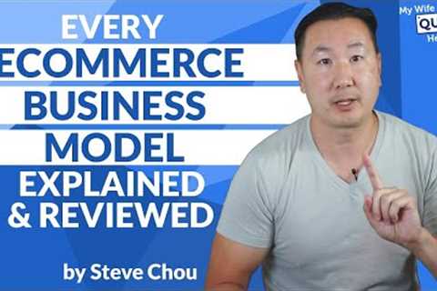 Every Ecommerce Business Model Explained And Reviewed